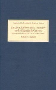 RELIGION, REFORM AND MODERNITY IN THE EIGHTEENTH CENTURY: THOMAS SECKER AND THE CHURCH OF ENGLAND