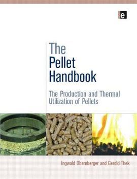 THE PELLET HANDBOOK. THE PRODUCTION AND THERMAL UTILIZATION OF BIOMASS PELLETS