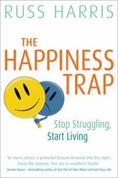 HAPPINESS TRAP: STOP STRUGGLING, START LIVING