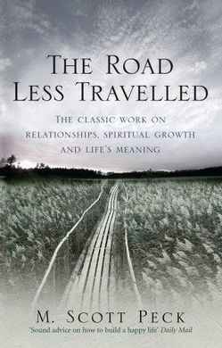 THE ROAD LESS TRAVELLED: A NEW PSYCHOLOGY OF LOVE, TRADITIONAL VALUES AND SPIRITUAL GROWTH