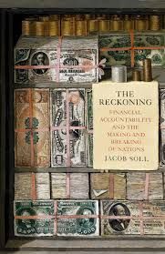 THE RECKONING: FINANCIAL ACCOUNTABILITY AND THE MAKING AND BREAKING OF NATIONS