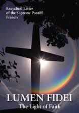 LUMEN FIDEI: THE LIGHT OF FAITH. ENCYCLICAL LETTER OF THE SUPREME PONTIFF FRANCIS