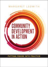 COMMUNITY DEVELOPMENT IN ACTION. PUTTING FREIRE INTO PRACTICE.