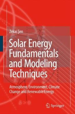 SOLAR ENERGY FUNDAMENTALS AND MODELING TECHNIQUES: ATMOSPHERE, ENVIRONMENT, CLIMATE CHANGE AND RENEWABLE ENERGY