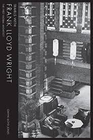 TRAVELS WITH FRANK LLOYD WRIGHT