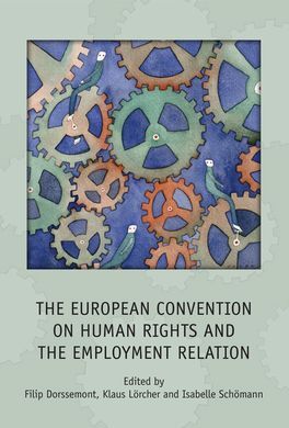 THE EUROPEAN CONVENTION ON HUMAN RIGHTS AND THE EMOLOYMENT RELATION