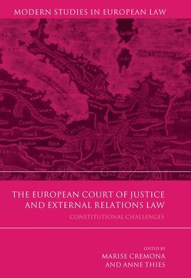 THE EUROPEAN COURT OF JUSTICE AND EXTERNAL RELATIONS LAW. CONSTITUTIONAL CHALLENGES.