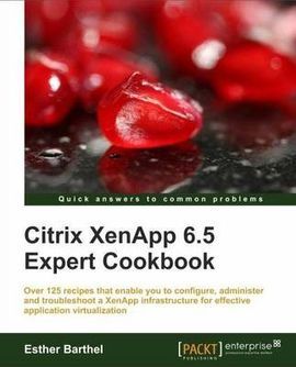 CITRIX XENAPP 6.5 EXPERT COOKBOOK