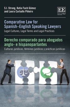COMPARATIVE LAW FOR SPANISH-ENGLISH SPEAKING LAWYERS : LEGAL CULTURES, LEGAL TERMS AND LEGAL PRACTICES