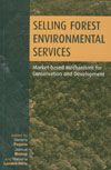 ***SELLING FOREST ENVIRONMENTAL SERVICES. MARKET-BASED MECHANISMS FOR CONSERVATION AND DEVELOPMENT