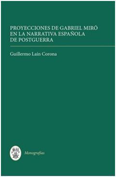 PROYECCIONES DE GABRIEL MIRÓ EN LA NARRATIVA ESPAÑOLA DE POSTGUERRA