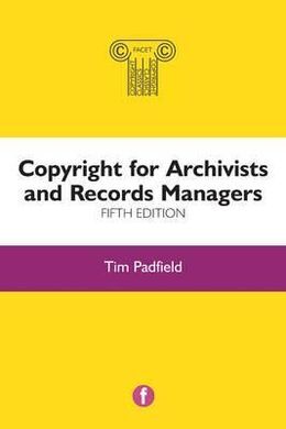COPYRIGHT FOR ARCHIVISTS AND RECORDS MANAGERS, 5TH EDITION