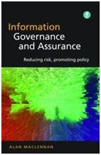 INFORMATION GOVERNANCE AND ASSURANCE: REDUCING RISK, PROMOTING POLICY