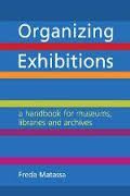 ORGANIZING EXHIBITIONS: A HANDBOOK FOR LIBRARIES, ARCHIVES AND MUSEUMS