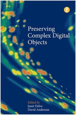 PRESERVING COMPLEX DIGITAL OBJECTS