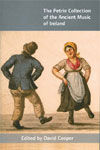 THE PETRIE COLLECTION OF THE ANCIENT MUSIC OF IRELAND
