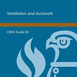 GVB2/16 CIBSE GUIDE B2: VENTILATION AND DUCTWORK 2016