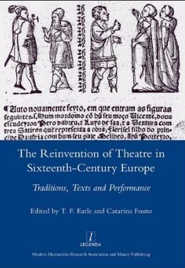 THE REINVENTION OF THEATRE IN SIXTEENTH-CENTURY EUROPE