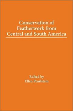 CONSERVATION OF FEATHERWORK FROM CENTRAL AND SOUTH AMERICA