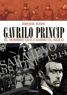 GAVRILO PRINCIP. EL HOMBRE QUE CAMBIO EL SIGLO