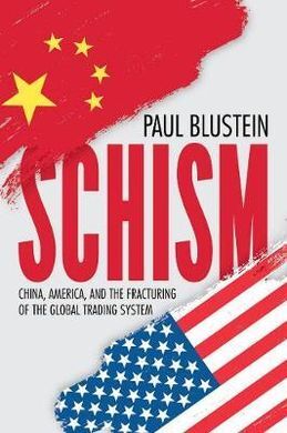 SCHISM. CHINA, AMERICA AND THE FRACTURING OF THE GLOBAL TRADING SYSTEM