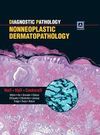DIAGNOSTIC PATHOLOGY: NONNEOPLASTIC DERMAPATHOLOGY