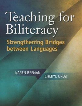 TEACHING FOR BILITERACY: STRENGTHENING BRIDGES BETWEEN LANGUAGES