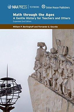 MATH THROUGH THE AGES: A GENTLE HISTORY FOR TEACHERS AND STUDENTS