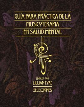 GUIA PARA LA PRACTICA DE LA MUSICOTERAPIA EN LA SALUD MENTAL