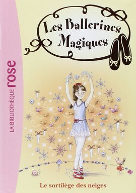 LES BALLERINES MAGIQUES. 2: SORTILEGE NEIGES