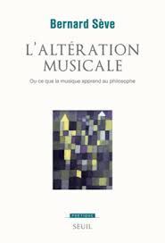 L'ALTÉRATION MUSICALE: OU CE QUE LA MUSIQUE APPREND AU PHILOSOPHE