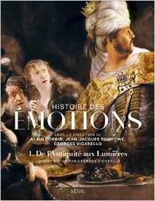 HISTOIRE DES ÉMOTIONS : TOME 1, DE L'ANTIQUITÉ AUX LUMIÈRES