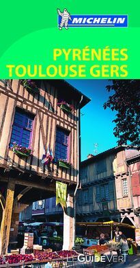 LE GUIDE VERT PYRENNÉES TOULOUSE GERS