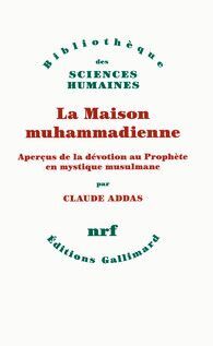 LA MAISON MUHAMMADIENNE: APERÇUS DE LA DÉVOTION AU PROPHÈTE EN MYSTIQUE MUSULMANE