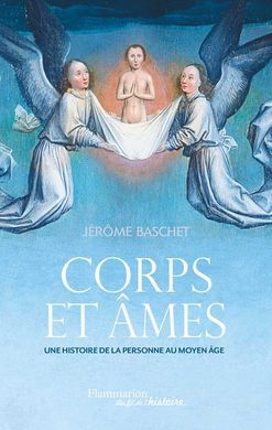 CORPS ET AMES: UNE HISTOIRE DE LA PERSONNE AU MOYEN ÂGE