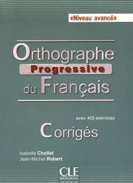 ORTHOGRAPHE PROGRESSIVE DU FRANCAISNIVEAU AVANCÉ  CORRIGES