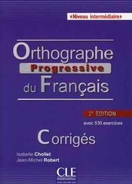 ORTHOGRAPHE PROGRESSIVE DU FRANÇAIS - CORRIGÉS - 2º ÉDITION - NIVEAU INTERMEDIAR