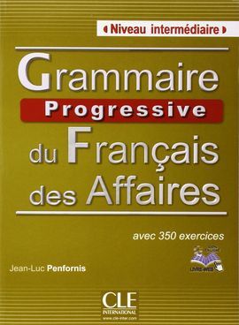 GRAMMAIRE PROGRESSIVE DU FRANÇAIS DES AFFAIRES