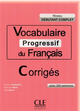 VOCABULAIRE PROGRESSIF NIVEAU DÉBUTANT COMPLET  DU FRANCAIS CORRIGÉS AVEC 200 EXERCICES