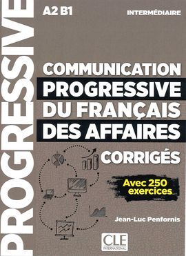 COMMUNICATION PROGRESSIVE DU FRANÇAIS DES AFFAIRES - NIVEAU INTERMÉDIAIRE - CORR