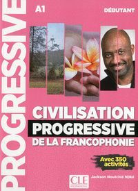 CIVILISATION PROGRESSIVE DE LA FRANCOPHONIE - NIVEAU DÉBUTANT - LIVRE - 2º ÉDITION - NOUVELLE COUVERTURE