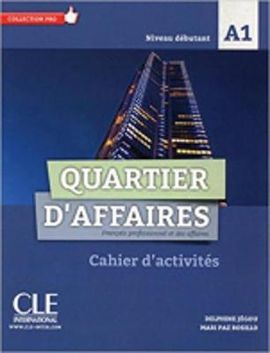 QUARTIER D'AFFAIRES - NIVEAU A1 - CAHIER D'ACTIVITES - DEBUTANT