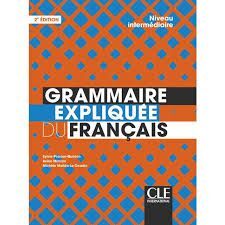 GRAMMAIRE EXPLIQUÉE DU FRANÇAIS - NIVEAU INTERMÉDIAIRE (B1/B2). 2 ÉDITION