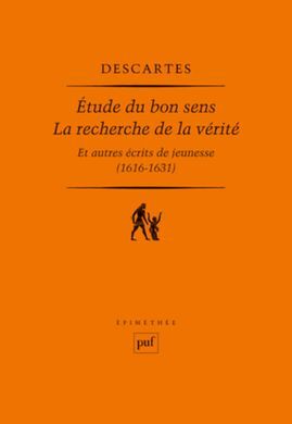 ETUDE DU BON SENS : LA RECHERCHE DE LA VÉRITÉ ET AUTRES RÉCITS DE JEUNESSE (1616-1631)