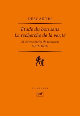 ETUDE DU BON SENS : LA RECHERCHE DE LA VÉRITÉ ET AUTRES RÉCITS DE JEUNESSE (1616-1631)