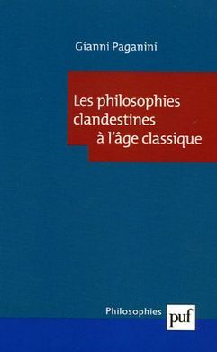 LES PHILOSOPHIES CLANDESTINES DE L'AGE CLASSIQUE