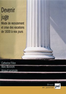 DEVENIR JUGE. MODES DE RECRUTEMENT ET CRISE DES VOCATIONS DE 1830 À NOS JOURS