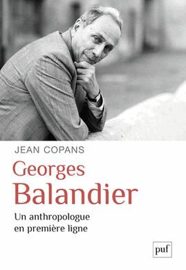 GEORGES BALANDIER: UN ANTHROPOLOGUE EN PREMIÈRE LIGNE