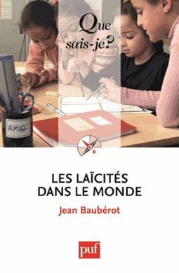 LES LAÏCITÉS DANS LE MONDE (QUE SAIS-JE ?)