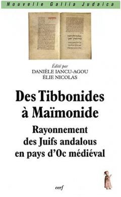 DES TIBBONIDES À MAÏMONIDE: RAYONNEMENT DES JUIFS ANDALOUS EN PAYS D'OC MÉDIÉVAL